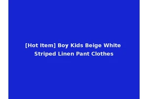 [Hot Item] Boy Kids Beige White Striped Linen Pant Clothes