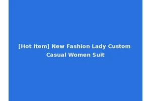 [Hot Item] New Fashion Lady Custom Casual Women Suit