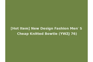 [Hot Item] New Design Fashion Men′ S Cheap Knitted Bowtie (YWZJ 76)