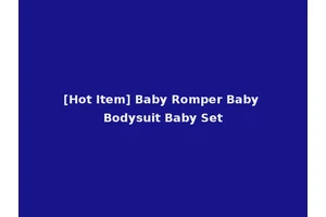 [Hot Item] Baby Romper Baby Bodysuit Baby Set