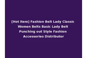 [Hot Item] Fashion Belt Lady Classic Women Belts Basic Lady Belt Punching out Style Fashion Accessories Distributor