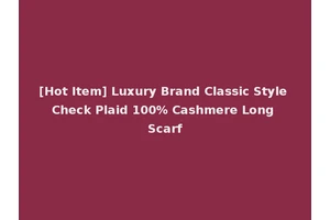 [Hot Item] Luxury Brand Classic Style Check Plaid 100% Cashmere Long Scarf