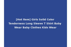 [Hot Item] Girls Solid Color Tenderness Long Sleeve T Shirt Baby Wear Baby Clothes Kids Wear