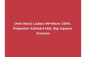 [Hot Item] Ladies 90*90cm 100% Polyester Satin  Big Square Scarves