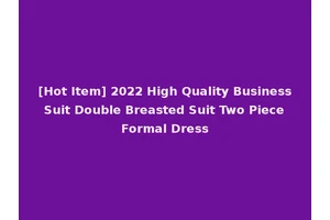 [Hot Item] 2022 High Quality Business Suit Double Breasted Suit Two Piece Formal Dress