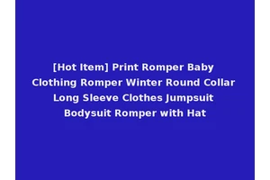 [Hot Item] Print Romper Baby Clothing Romper Winter Round Collar Long Sleeve Clothes Jumpsuit Bodysuit Romper with Hat