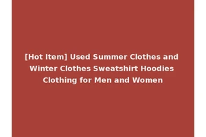 [Hot Item] Used Summer Clothes and Winter Clothes Sweatshirt Hoodies Clothing for Men and Women