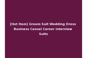 [Hot Item] Groom Suit Wedding Dress Business Casual Career Interview Suits