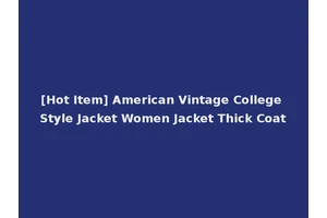 [Hot Item] American Vintage College Style Jacket Women Jacket Thick Coat