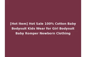 [Hot Item] Hot Sale 100% Cotton Baby Bodysuit Kids Wear for Girl Bodysuit Baby Romper Newborn Clothing