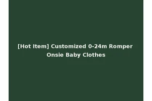 [Hot Item] Customized 0-24m Romper Onsie Baby Clothes