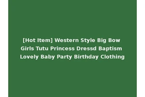 [Hot Item] Western Style Big Bow Girls Tutu Princess Dressd Baptism Lovely Baby Party Birthday Clothing