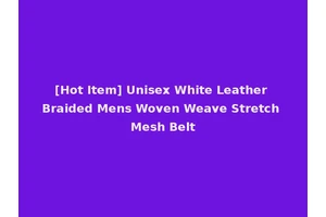 [Hot Item] Unisex White Leather Braided Mens Woven Weave Stretch Mesh Belt