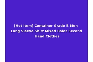[Hot Item] Container Grade B Men Long Sleeve Shirt Mixed Bales Second Hand Clothes