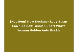 [Hot Item] New Designer Lady Strap Cowhide Belt Fashion Sport Waist Woman Golden Auto Buckle