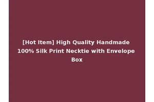[Hot Item] High Quality Handmade 100% Silk Print Necktie with Envelope Box