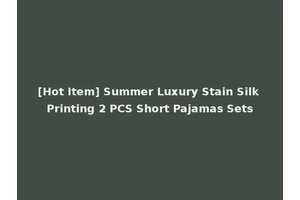 [Hot Item] Summer Luxury Stain Silk Printing 2 PCS Short Pajamas Sets