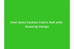 [Hot Item] Fashion Fabric Belt with Amazing Design