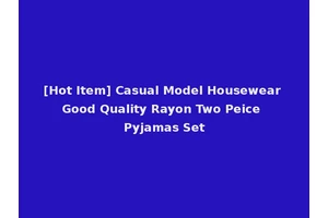 [Hot Item] Casual Model Housewear Good Quality Rayon Two Peice Pyjamas Set