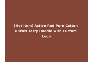 [Hot Item] Active Red Pure Cotton Unisex Terry Hoodie with Custom Logo