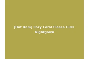 [Hot Item] Cozy Coral Fleece Girls Nightgown