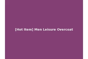 [Hot Item] Men Leisure Overcoat