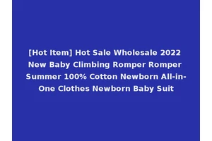 [Hot Item] Hot Sale Wholesale 2022 New Baby Climbing Romper Romper Summer 100% Cotton Newborn All-in-One Clothes Newborn Baby Suit