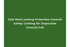 [Hot Item] Junlong Protective Coverall Safety Clothing for Disposable Coverall Suit