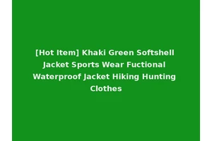 [Hot Item] Khaki Green Softshell Jacket Sports Wear Fuctional Waterproof Jacket Hiking Hunting Clothes