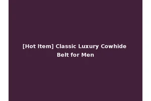 [Hot Item] Classic Luxury Cowhide Belt for Men