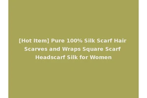 [Hot Item] Pure 100% Silk Scarf Hair Scarves and Wraps Square Scarf Headscarf Silk for Women