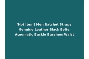 [Hot Item] Men Ratchet Straps Genuine Leather Black Belts Atuomatic Buckle Bussines Waist