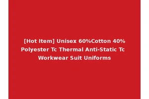 [Hot Item] Unisex 60%Cotton 40%Polyester Tc Thermal Anti-Static Tc Workwear Suit Uniforms