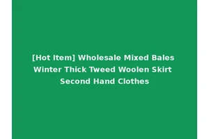 [Hot Item] Wholesale Mixed Bales Winter Thick Tweed Woolen Skirt Second Hand Clothes