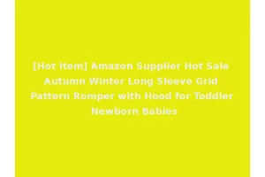 [Hot Item] Amazon Supplier Hot Sale Autumn Winter Long Sleeve Grid Pattern Romper with Hood for Toddler Newborn Babies