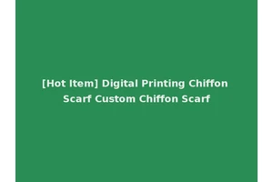 [Hot Item] Digital Printing Chiffon Scarf Custom Chiffon Scarf