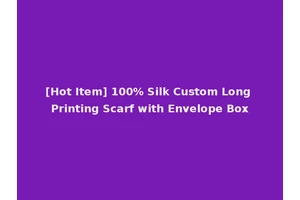 [Hot Item] 100% Silk Custom Long Printing Scarf with Envelope Box