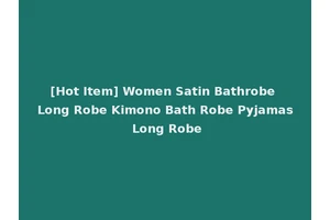 [Hot Item] Women Satin Bathrobe Long Robe Kimono Bath Robe Pyjamas Long Robe