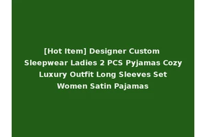 [Hot Item] Designer Custom Sleepwear Ladies 2 PCS Pyjamas Cozy Luxury Outfit Long Sleeves Set Women Satin Pajamas