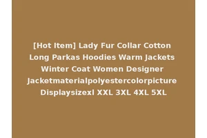[Hot Item] Lady Fur Collar Cotton Long Parkas Hoodies Warm Jackets Winter Coat Women Designer Jacketmaterialpolyestercolorpicture Displaysizexl XXL 3XL 4XL 5XL