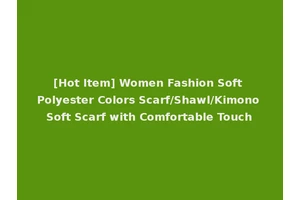 [Hot Item] Women Fashion Soft Polyester Colors Scarf/Shawl/Kimono Soft Scarf with Comfortable Touch