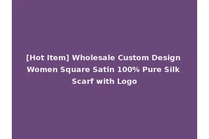 [Hot Item] Wholesale Custom Design Women Square Satin 100% Pure Silk Scarf with Logo