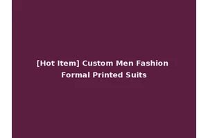 [Hot Item] Custom Men Fashion Formal Printed Suits