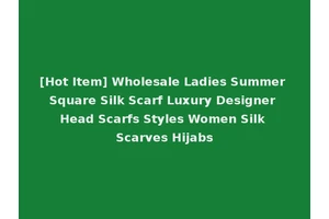 [Hot Item] Wholesale Ladies Summer Square Silk Scarf Luxury Designer Head Scarfs Styles Women Silk Scarves Hijabs