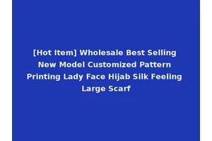[Hot Item] Wholesale Best Selling New Model Customized Pattern Printing Lady Face Hijab Silk Feeling Large Scarf