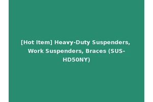 [Hot Item] Heavy-Duty Suspenders, Work Suspenders, Braces (SUS-HD50NY)