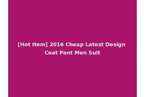 [Hot Item] 2016 Cheap Latest Design Coat Pant Men Suit