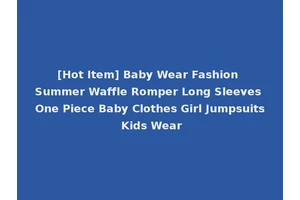 [Hot Item] Baby Wear Fashion Summer Waffle Romper Long Sleeves One Piece Baby Clothes Girl Jumpsuits Kids Wear