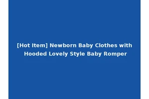 [Hot Item] Newborn Baby Clothes with Hooded Lovely Style Baby Romper