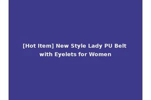 [Hot Item] New Style Lady PU Belt with Eyelets for Women